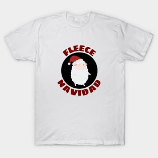 Fleece Navidad | Sheep Pun T-Shirt